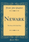 Image for Newark: The Story of Its Early Days (Classic Reprint)