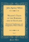 Image for Wilson&#39;s Tales of the Borders and of Scotland, Vol. 7: Historical, Traditionary, and Imaginative; With a Glossary (Classic Reprint)