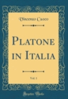 Image for Platone in Italia, Vol. 1 (Classic Reprint)