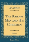 Image for The Railway Man and His Children, Vol. 3 of 3 (Classic Reprint)