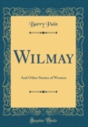 Image for Wilmay: And Other Stories of Women (Classic Reprint)