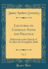 Image for Lectures on Catholic Faith and Practice, Vol. 2: Delivered in the Church of St. John the Evangelist, Bath (Classic Reprint)