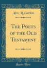 Image for The Poets of the Old Testament (Classic Reprint)
