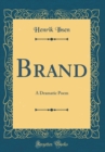 Image for Brand: A Dramatic Poem (Classic Reprint)