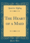 Image for The Heart of a Maid (Classic Reprint)
