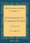 Image for Confessions of a Clarionet Player: And Other Tales (Classic Reprint)