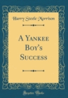 Image for A Yankee Boy&#39;s Success (Classic Reprint)