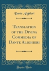 Image for Translation of the Divina Commedia of Dante Alighieri (Classic Reprint)