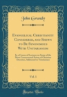 Image for Evangelical Christianity Considered, and Shewn to Be Synonimous With Unitarianism, Vol. 1: In a Course of Lectures on Some of the Most Controverted Points of Christian Doctrine, Addressed to Trinitari