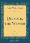 Image for Quixote, the Weaver, Vol. 1 of 3 (Classic Reprint)