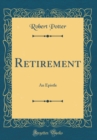 Image for Retirement: An Epistle (Classic Reprint)