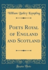 Image for Poets Royal of England and Scotland (Classic Reprint)
