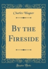 Image for By the Fireside (Classic Reprint)