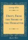 Image for Drift, From the Shore of the Hereafter (Classic Reprint)