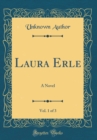 Image for Laura Erle, Vol. 1 of 3: A Novel (Classic Reprint)