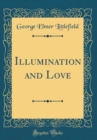 Image for Illumination and Love (Classic Reprint)
