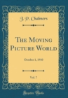 Image for The Moving Picture World, Vol. 7: October 1, 1910 (Classic Reprint)