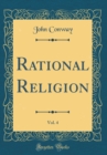 Image for Rational Religion, Vol. 4 (Classic Reprint)