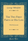 Image for The Two First Parts of His Life: With His Journals (Classic Reprint)