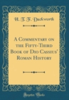 Image for A Commentary on the Fifty-Third Book of Dio Cassius&#39; Roman History (Classic Reprint)
