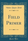 Image for Field Primer (Classic Reprint)