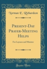 Image for Present-Day Prayer-Meeting Helps: For Laymen and Minister (Classic Reprint)