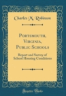 Image for Portsmouth, Virginia, Public Schools: Report and Survey of School Housing Conditions (Classic Reprint)
