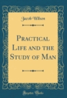 Image for Practical Life and the Study of Man (Classic Reprint)