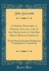 Image for A Sermon Preached at Halifax, July 3d, 1770, at the Ordination of the Rev. Bruin Romcas Camingoe: To the Dutch Calvinistic Presbyterian Congregation at Lunenburg (Classic Reprint)