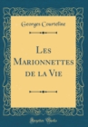 Image for Les Marionnettes de la Vie (Classic Reprint)