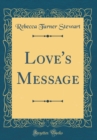 Image for Love&#39;s Message (Classic Reprint)