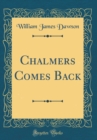 Image for Chalmers Comes Back (Classic Reprint)