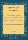 Image for The Arabian Nights Entertainments, Carefully Revised and Occasionally Corrected From the Arabic, Vol. 3 of 6: To Which Is Added, a Selection of New Tales (Classic Reprint)