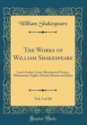Image for The Works of William Shakespeare, Vol. 3 of 10: Love&#39;s Labor&#39;s Lost; Merchant of Venice; Midsummer Night&#39;s Dream; Romeo and Juliet (Classic Reprint)