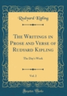 Image for The Writings in Prose and Verse of Rudyard Kipling, Vol. 2: The Day&#39;s Work (Classic Reprint)