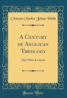 Image for A Century of Anglican Theology: And Other Lectures (Classic Reprint)