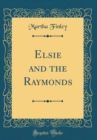 Image for Elsie and the Raymonds (Classic Reprint)