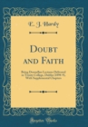 Image for Doubt and Faith: Being Donnellan Lectures Delivered in Trinity College, Dublin (1898-9), With Supplemental Chapters (Classic Reprint)