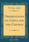 Image for Observations on China and the Chinese (Classic Reprint)