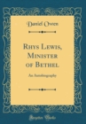 Image for Rhys Lewis, Minister of Bethel: An Autobiography (Classic Reprint)