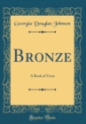 Image for Bronze: A Book of Verse (Classic Reprint)