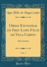Image for Obras Escogidas de Frey Lope Felix de Vega Carpio, Vol. 4: Obras Sueltas (Classic Reprint)