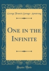 Image for One in the Infinite (Classic Reprint)