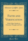 Image for Faith and Verification: With Other Studies in Christian Thought and Life (Classic Reprint)
