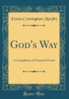 Image for God&#39;s Way: A Compilation of Scriptural Verses (Classic Reprint)