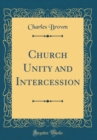 Image for Church Unity and Intercession (Classic Reprint)