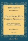 Image for Half-Hours With Foreign Novelists, Vol. 2 of 2: With Short Notices of Their Lives and Writings (Classic Reprint)
