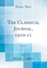 Image for The Classical Journal, 1910-11, Vol. 6 (Classic Reprint)