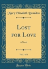 Image for Lost for Love, Vol. 3 of 3: A Novel (Classic Reprint)