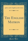 Image for The English Matron (Classic Reprint)